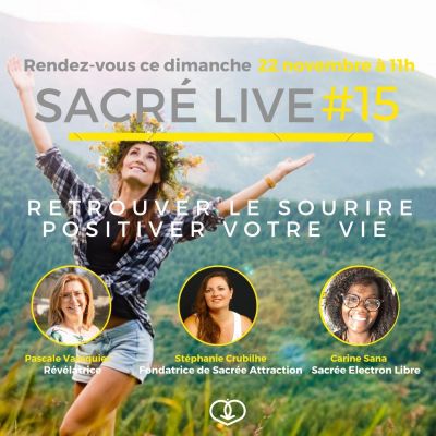 Sacré Live #15 -Retrouver le Sourire- Positiver votre vie